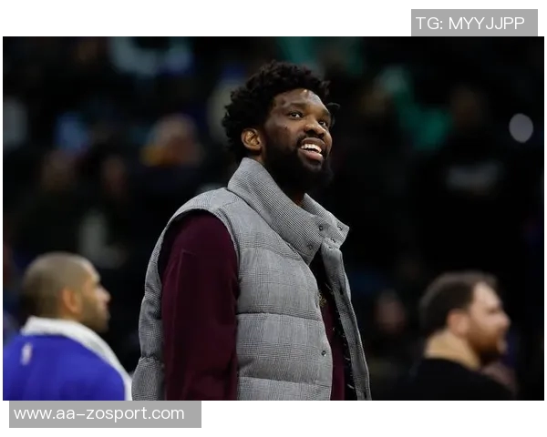 恩比德缺阵已久纳斯透露明天复出希望但不确定性仍存